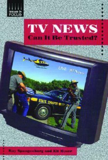 Tv News: Can It Be Trusted? - Ray Spangenburg, Diane Moser, Kit Moser