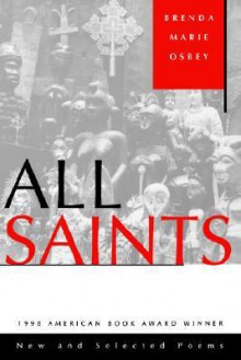 All Saints: New and Selected Poems - Brenda Marie Osbey