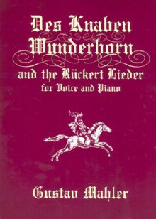 Des Knaben Wunderhorn and the Rückert Lieder for Voice and Piano - Gustav Mahler