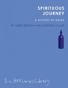 Spirituous Journey: A History of Drink - Jared Brown