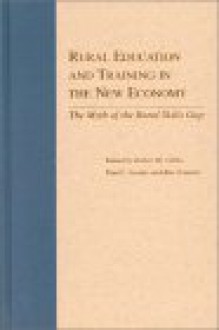 Rural Education And Training In The New Economy: The Myth Of Rural Skills Gap - Ruy A. Teixeira, Robert M. Gibbs