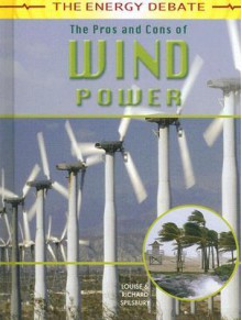 The Pros And Cons Of Wind Power - Richard Spilsbury, Louise Spilsbury