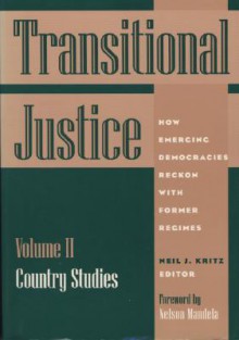 Transitional Justice: How Emerging Democracies Reckon With Former Regimes : Laws, Rulings, and Reports (Transitional Justice) - Nelson Mandela