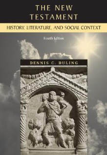 The New Testament: History, Literature, and Social Context - Dennis C. Duling