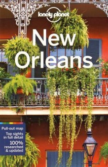 Lonely Planet New Orleans (Travel Guide) - Lonely Planet, Amy C Balfour, Adam Karlin