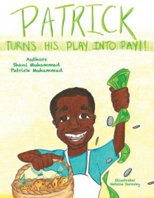 Patrick Turns His Play Into Pay - Shani Muhammad, Patrick Muhammad, Natalie Jurosky