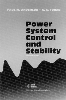 Power System Control And Stability - Paul S. Anderson, A.A. Fouad, Paul M. Anderson, Institute of Electrical and Electronics Engineers, Inc.