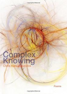 Complex Knowing - Chris Katsaropoulos