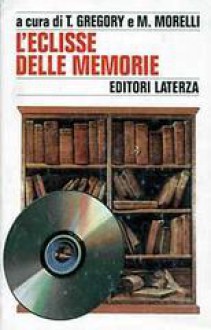 L'eclisse delle memorie - Tullio Gregory, Marcello Morelli