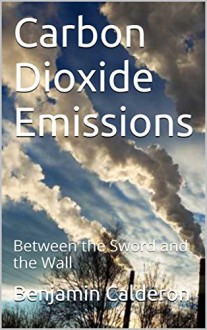 Carbon Dioxide Emissions: Between the Sword and the Wall - Benjamin Calderon, M.D. Jones