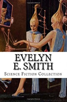 Evelyn E. Smith Science Fiction Collection - Evelyn E Smith