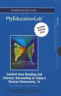 New Myeducationlab with Pearson Etext -- Standalone Access Card -- For Content Area Reading and Literacy: Succeeding in Today's Classrooms - Donna E. Alvermann, Victoria Gillis, Stephen Phelps