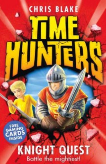 Knight Quest (Time Hunters, Book 2) - Chris Blake