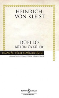 Düello-Bütün Öyküler- - Heinrich von Kleist, İris Kantemir