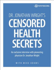 Dr. Jonathan Wright's Censored Health Secrets - Mike Adams