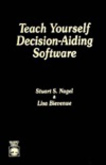 Teach Yourself Decision Aiding Software - Stuart S. Nagel