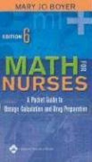 Math for Nurses: A Pocket Guide to Dosage Calculation and Drug Preparation - Mary Jo Boyer