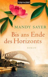 Bis ans Ende des Horizonts - Mandy Sayer