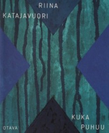 Kuka puhuu - Riina Katajavuori