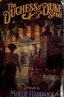 The Duchess of Duke Street, Volume 1 - Mollie Hardwick, Carole Boyd