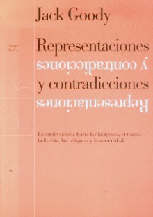 Representaciones y contradicciones - Jack Goody