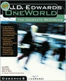 J.D. Edwards OneWorld: The Complete Reference - Joseph E. Miller, John Stern, Allen Jacot