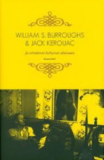 Ja virtahevot kiehuivat altaissaan - Jack Kerouac, William S. Burroughs