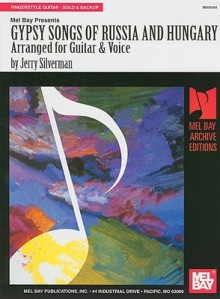 Mel Bay's Gypsy Songs of Russia and Hungary, Arranged for Guitar & Voice (Mel Presents) - Rob Silverman