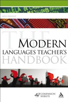 The Modern Languages Teacher's Handbook - Gill Ramage