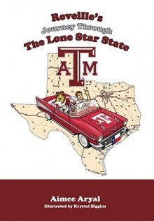 Reveille's Journey Through the Lone Star State - Aimee Aryal, Krystal Higgins