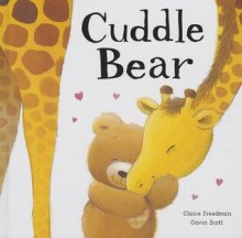 Cuddle Bear - Claire Freedman