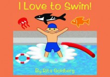 I Love to Swim! - Rita Goldberg, Faye Levow, Nick Moore