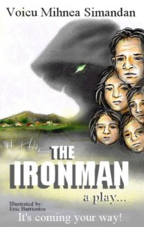 The Ironman. A play - Voicu Mihnea Simandan