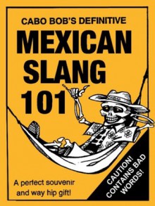 Mexican Slang 101 - Cabo Bob, Linton Robinson, Escrit Lit, Jessica Creager