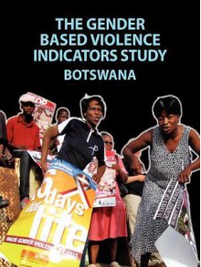 The Gender Based Violence Indicators Study: Botswana - Colleen Lowe Morna