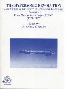 The Hypersonic Revolution: Case Studies in the History of Hypersonic Technology, V. 1-3 - Larry Schweikart, Richard P. Hallion, Air Force History and Museums Program (U.S.)