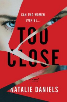 Too Close - Natalie Daniels