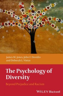 The Psychology of Diversity: Beyond Prejudice and Racism (Coursesmart) - James M. Jones, John F. Dovidio, Deborah L. Vietze