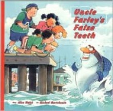 Uncle Farley's False Teeth - Alice Walsh, Michael Martchenko