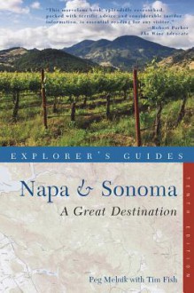 Explorer's Guide Napa & Sonoma: A Great Destination - Timothy Fish, Peg Melnik