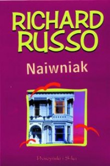 Naiwniak - Richard Russo