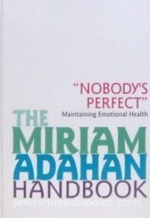 "Nobody's perfect": Maintaining emotional health (The Miriam Adahan handbook) - Miriam Adahan