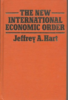 The New International Economic Order: Conflict and Cooperation in North-South Economic Relations, 1974-77 - Jeffrey A. Hart