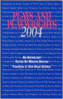 Plays and Playwrights 2004 - Martin Denton, Michael Stock, Brian Sloan, Ellen Shanman, Jon Schumacher, Christy Meyer, John Jahnke, Tom Chao, Rob Reese, David Pumo, Mary Jett Parsley, Steven Gridley