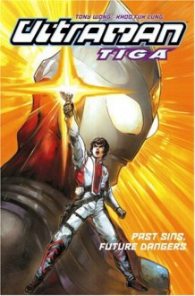 Ultraman Tiga Volume 2: Past Sins, Present Dangers - Tony Wong, Khoo Fuk Lung