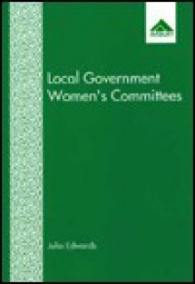 Local Government Women's Committees: A Feminist Political Practice - Julia Edwards