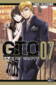 GTO Shonan 14 days, tome 7 - Tōru Fujisawa