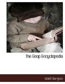 The Goop Encyclopedia - Gelett Burgess