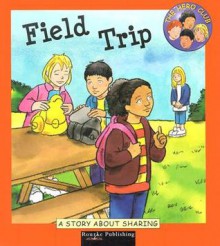 Field Trip: A Book about Sharing - Cindy Leaney