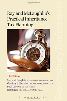 Ray and McLaughlin's Practical Inheritance Tax Planning - Mark McLaughlin, Geoffrey Shindler, Paul Davies, Ralph Ray